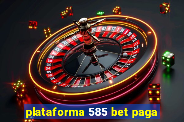 plataforma 585 bet paga